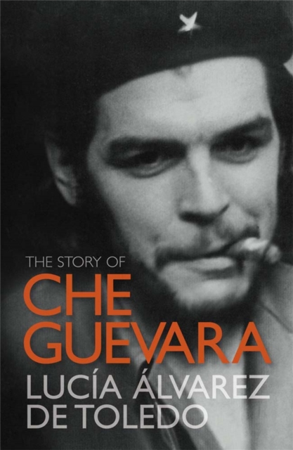 Story of Che Guevara - Lucia|toledo Alvarez De Toledo