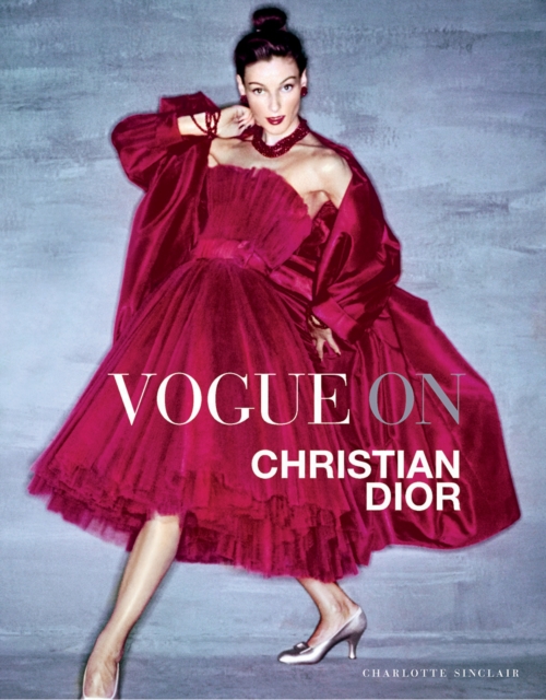 Vogue on: Christian Dior - Charlotte Sinclair