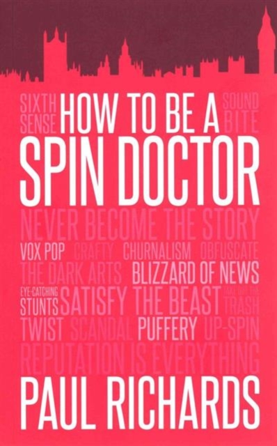 How to be A Spin Doctor - Paul Richards