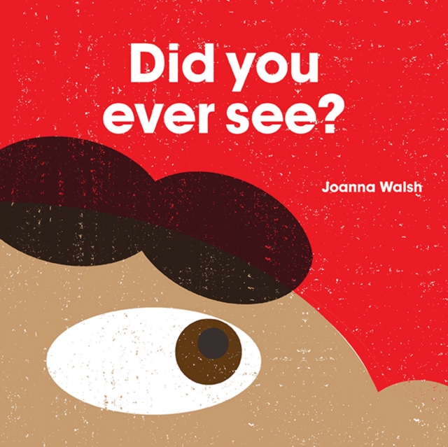 Did You Ever See? - Joanna Walsh