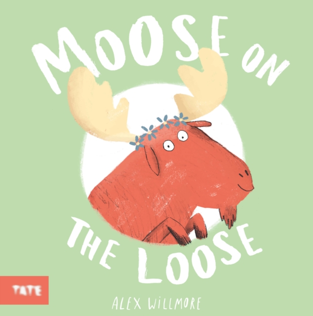 Moose on the Loose - Alex (author And Illustrator) Willmore