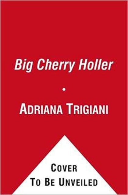 Big Cherry Holler - Adriana Trigiani