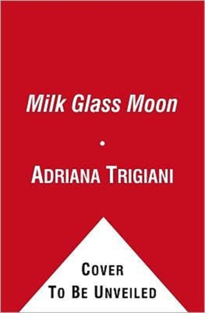 Milk Glass Moon - Adriana Trigiani