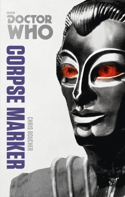 Coperta cărții 'Doctor Who: Corpse Marker - Chris Boucher'