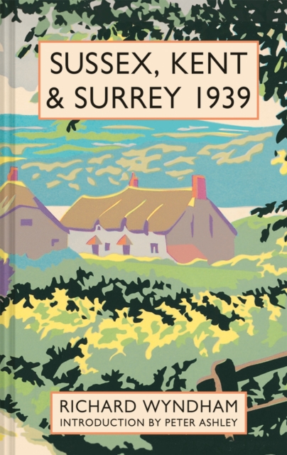 Sussex, Kent and Surrey 1939 - Richard Wyndham