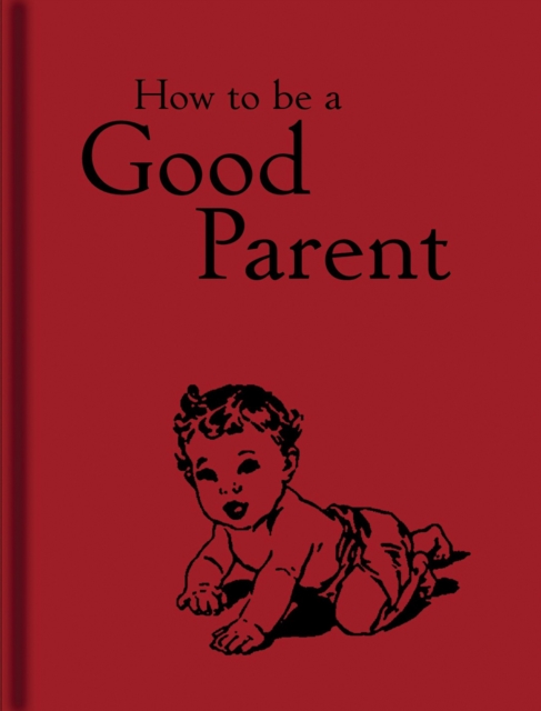 How to Be a Good Parent - 