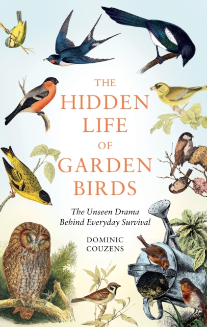 Hidden Life of Garden Birds - Dominic (author) Couzens