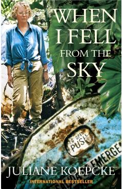 Coperta cărții 'When I Fell From The Sky - Juliane Koepcke'