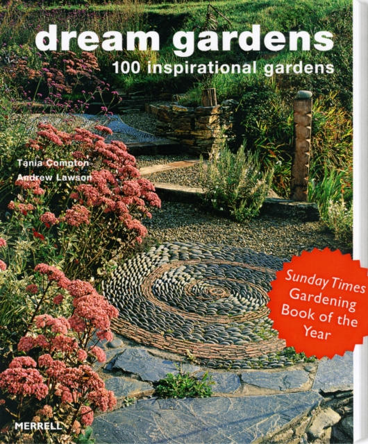 Dream Gardens: 100 Inspirational Gardens - Andrew|compton Lawson