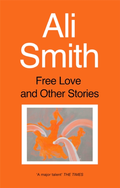 Free Love And Other Stories - Ali Smith