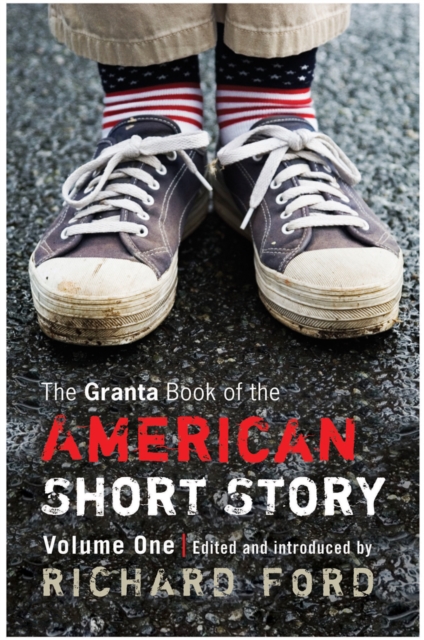 Granta Book Of The American Short Story - Richard Ford