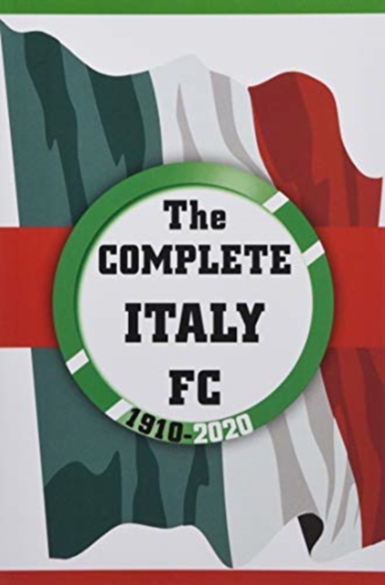 Coperta cărții 'Complete Italy FC 1910-2020 - Dirk Karsdorp'