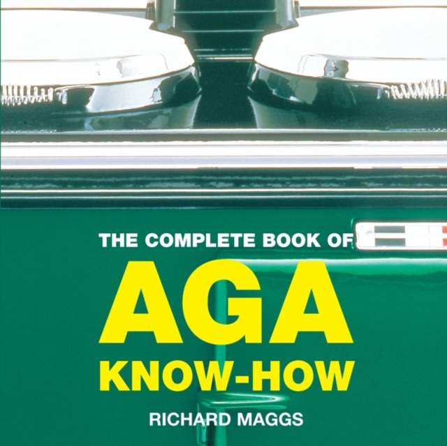 Complete Book of Aga Know-How - Richard Maggs