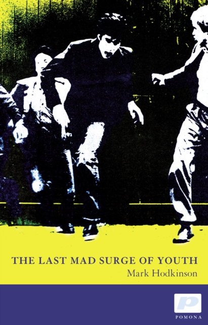 Last Mad Surge of Youth - Mark Hodkinson