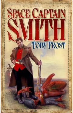 Poza produsului Space Captain Smith - Toby Frost
