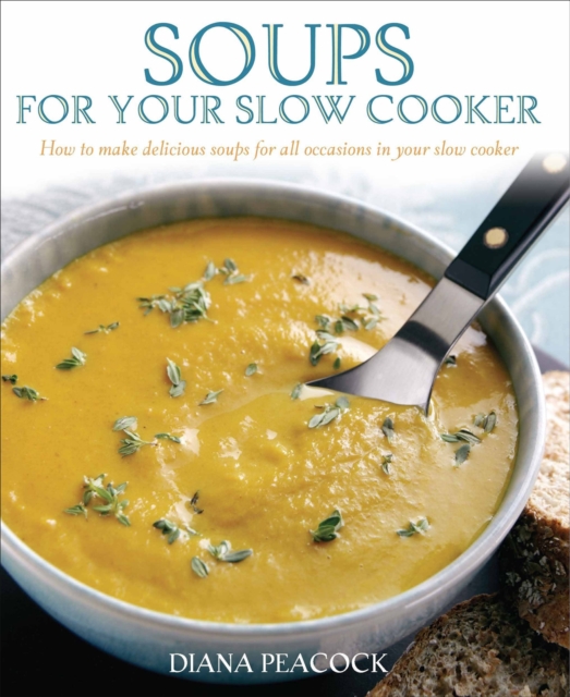 Soups For Your Slow Cooker - Diana Peacock