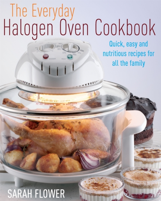 Everyday Halogen Oven Cookbook - Sarah Flower