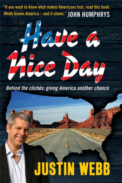Have a Nice Day: How I Stopped Sneering and Learned to Love America - Justin Webb