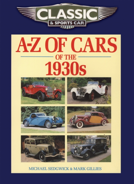 Classic and Sports Car Magazine A-Z of Cars of the 1930s - Michael|gillies Sedgwick