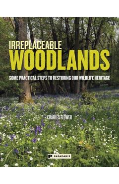 Coperta cărții 'Irreplaceable Woodlands - Charles Flower'