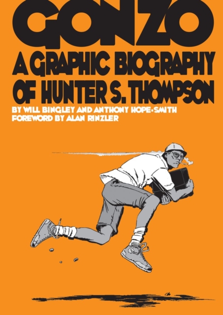 Gonzo: Hunter S.Thompson Biography - Will Bingley