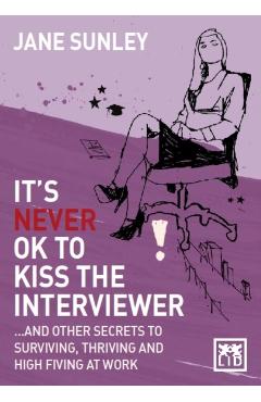 Coperta cărții 'It's Never Ok to Kiss the Interviewer - Jane Sunley'