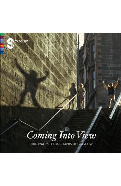 Coperta cărții 'Coming Into View: Eric Watt's Photographs of Glasgow - Isobel|brown Mcdonald'