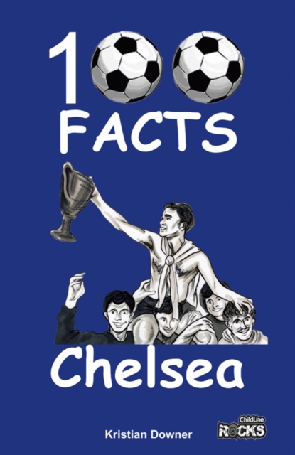 Chelsea - 100 Facts - Kristian Downer