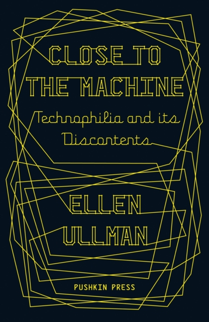 Close to the Machine - Ellen (author) Ullman