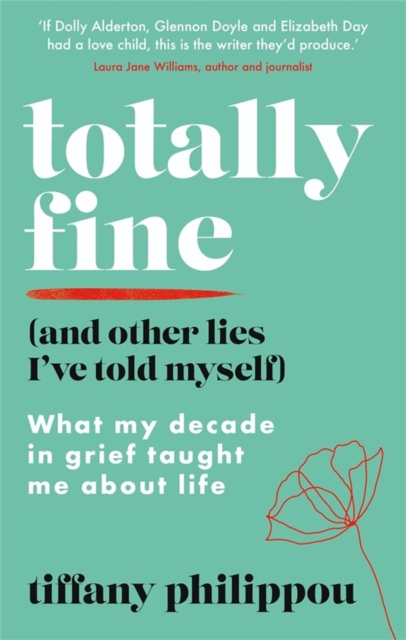 Totally Fine (And Other Lies I've Told Myself) - Tiffany Philippou