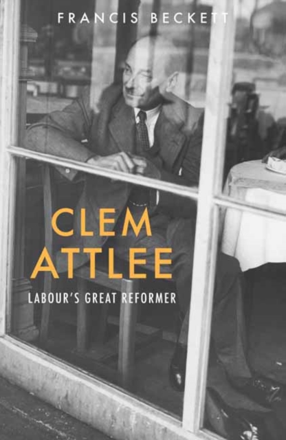 Clem Attlee - Francis Beckett