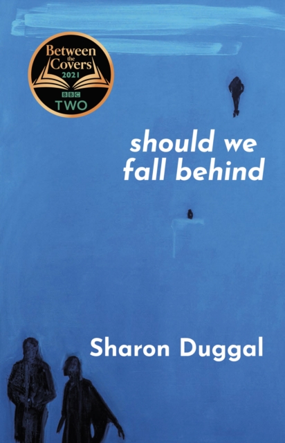 SHOULD WE FALL BEHIND -The BBC Two Between The Covers Book Club Choice - Sharon Duggal