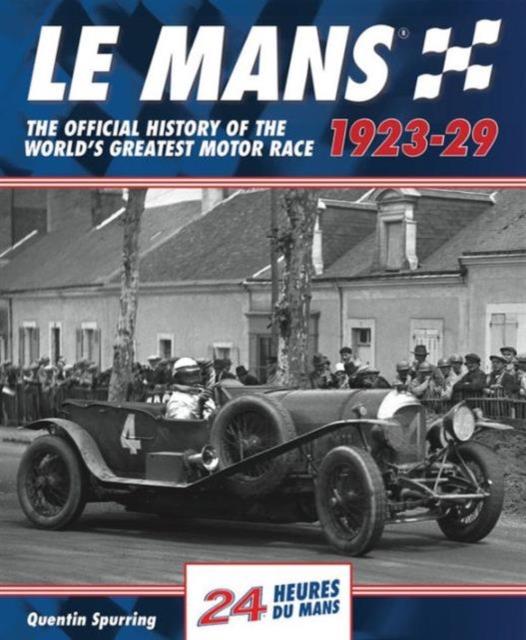 Mans: The Official History 1923-29 - Quentin Spurring
