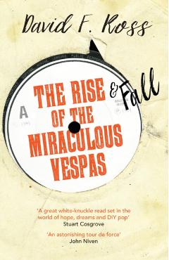 Coperta cărții 'Rise & Fall of the Miraculous Vespas - David F. Ross'