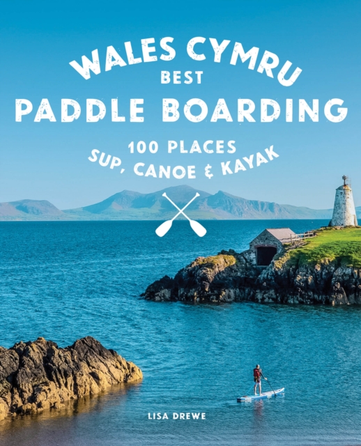 Paddle Boarding Wales Cymru - Lise Drewe