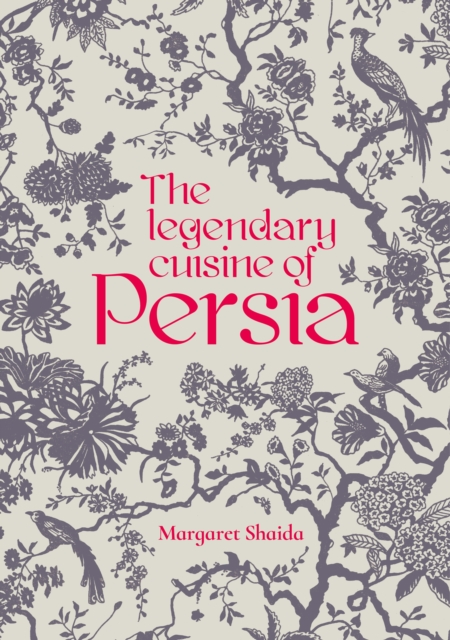 Legendary Cuisine of Persia - Margaret Shaida