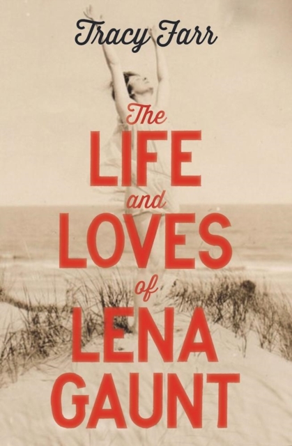 Life and Loves of Lena Gaunt - Tracy Farr