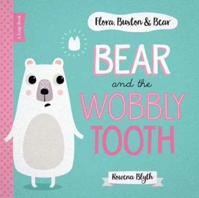 Bear and the Wobbly Tooth - Rowena Blyth