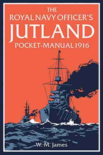 Royal Navy Officer’s Jutland Pocket-Manual 1916 - W. M. James|lavery R.n.