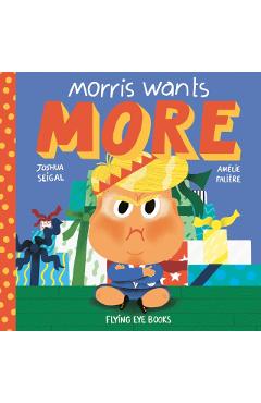 Coperta cărții 'Morris Wants More - Joshua Seigal'