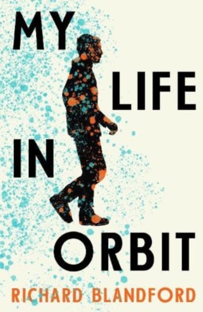 My Life in Orbit - Richard Blandford