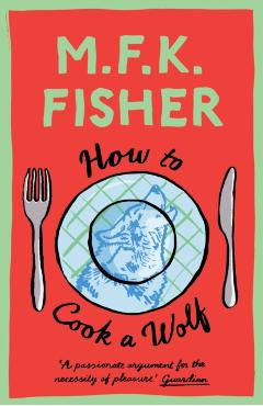 Poza produsului How to Cook a Wolf - M.f.k. Fisher