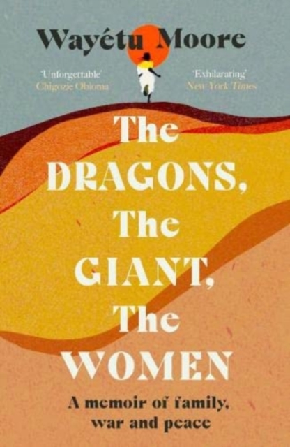 Dragons, the Giant, the Women - Wayetu Moore