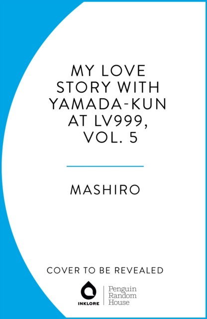 My Love Story with Yamada-kun at Lv999, Vol. 5 - 