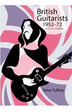 Poza produsului British Guitarists 1952-1972 - Peter Tuffrey