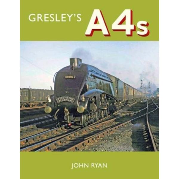 Gresley's A4's - John Ryan