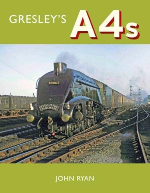 Gresley's A4's - John Ryan