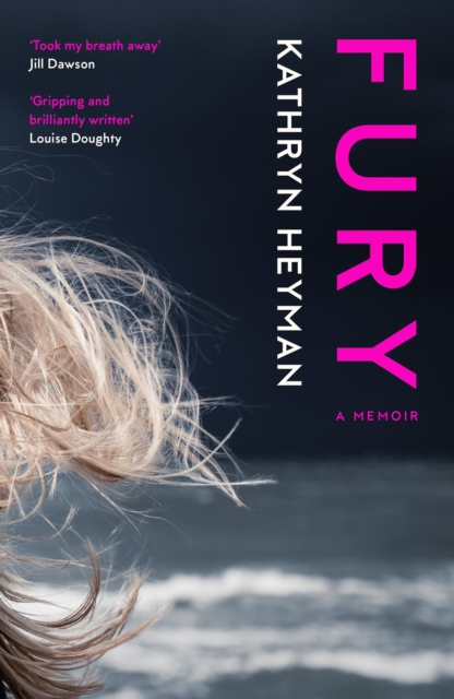 Fury: A Memoir - Kathryn Heyman