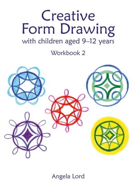 Creative Form Drawing with Children Aged 9-12 - Angela Lord