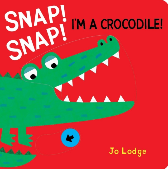 Snap! Snap! Crocodile! - Jo Lodge